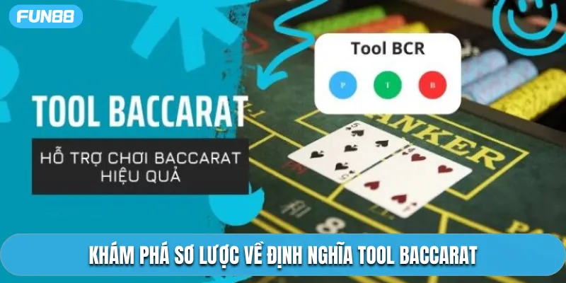 Khám phá sơ lược về định nghĩa tool Baccarat
