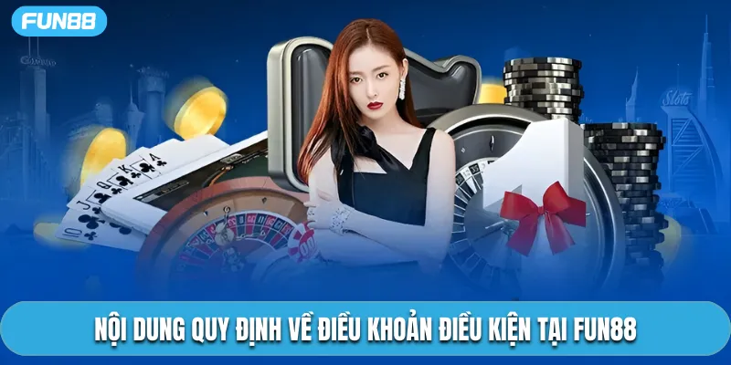 Nội dung quy định về điều khoản điều kiện tại Fun88