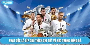 Phạt Góc Là Gì? Giải Thích Chi Tiết Về Kèo Trong Bóng Đá