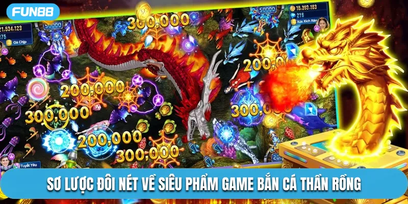 Sơ lược đôi nét về siêu phẩm game bắn cá thần rồng