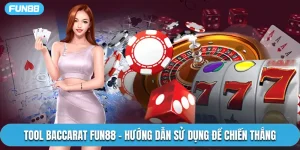 Tool Baccarat Fun88 - Hướng Dẫn Sử Dụng Để Chiến Thắng