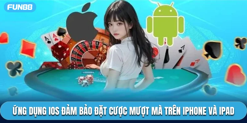 Ứng dụng iOS đảm bảo đặt cược mượt mà trên iPhone và iPad