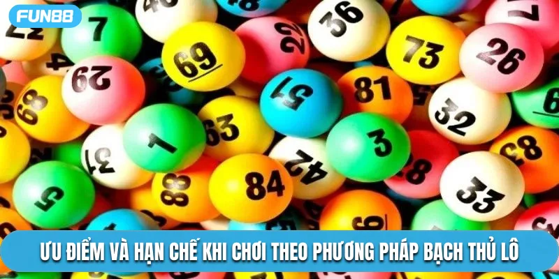 Ưu điểm và hạn chế khi chơi theo phương pháp bạch thủ lô